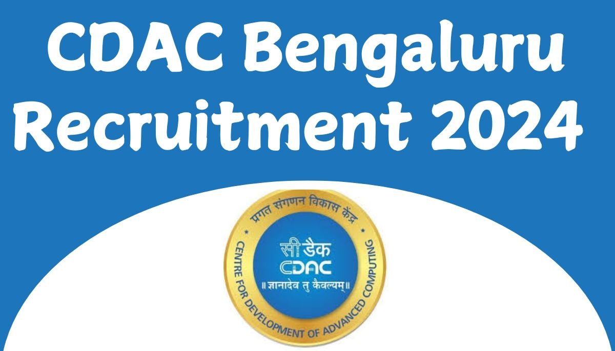 CDAC Bengaluru Recruitment 2024 : for 91 Vacancies, Apply Online Link!