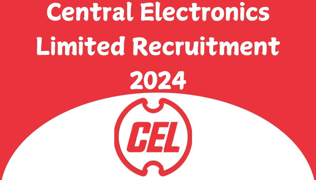 Central Electronics Limited Recruitment 2024 : for 19 Vacancies, Apply Online!