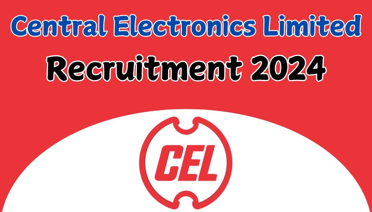 Central Electronics Limited Recruitment 2024 for 19 Vacancies, Apply Online!