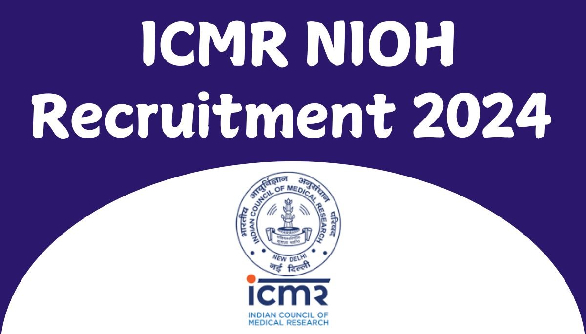 ICMR NIOH Recruitment 2024 : for 27 Vacancies, Eligibility, Apply Online