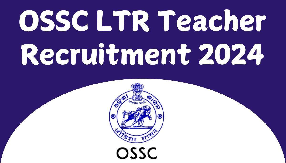 OSSC LTR Teacher Recruitment 2024 : for 6025 Posts, Apply Link!